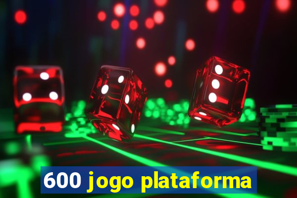 600 jogo plataforma